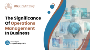 The Significance Of Operations Management In Business